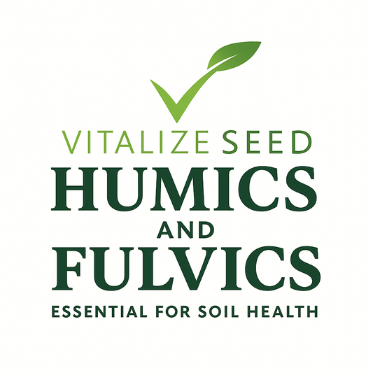 Why Humic and Fulvic Acids Are at the Heart of Vitalize Seed’s Soil Health Strategy